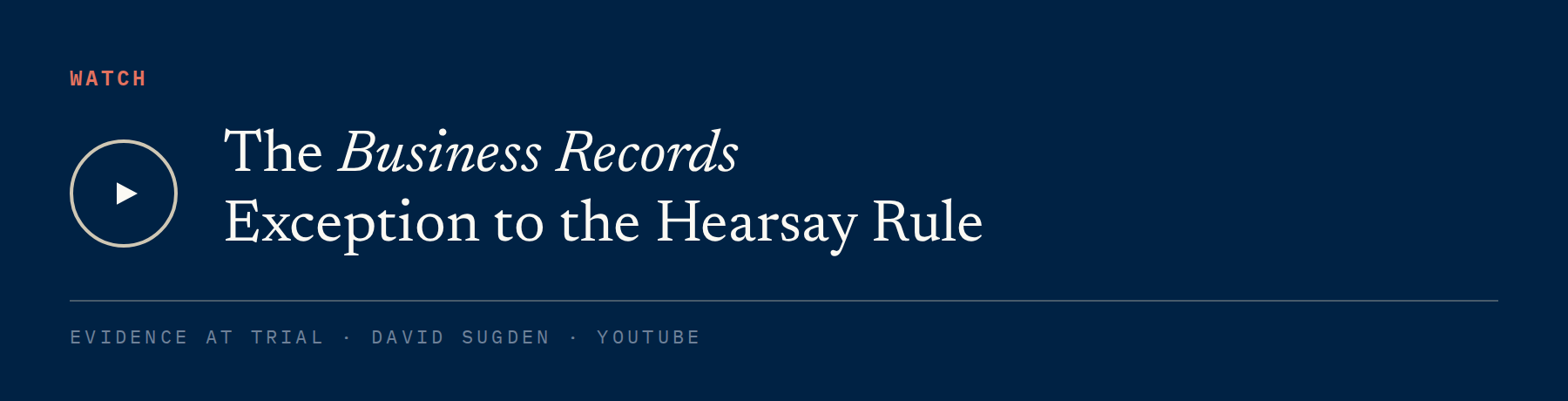 Watch: The Business Records Exception to the Hearsay Rule