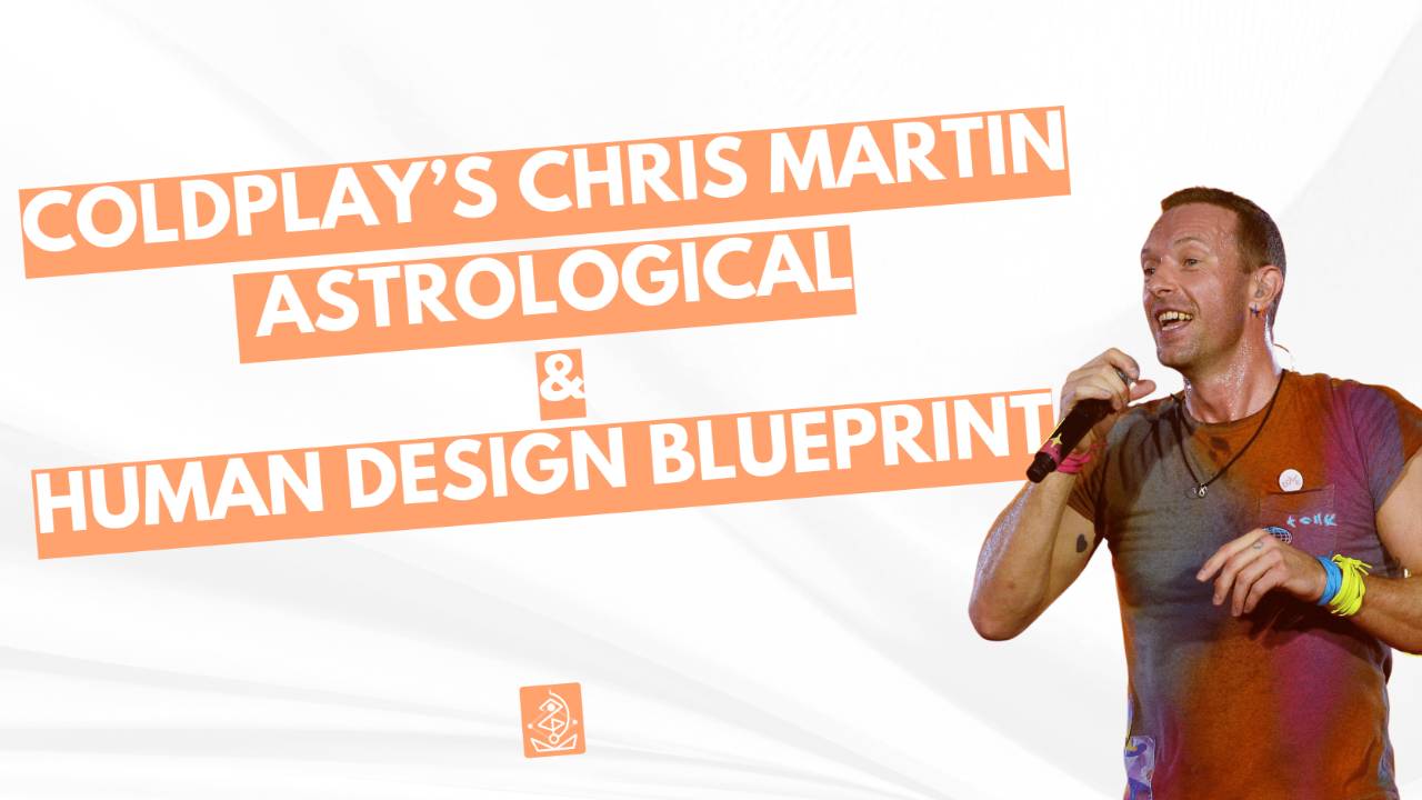 Coldplay’s Chris Martin Astrological and Human Design Blueprint