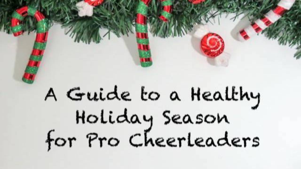 A Guide to a Healthy Holiday Season for Pro Cheerleaders