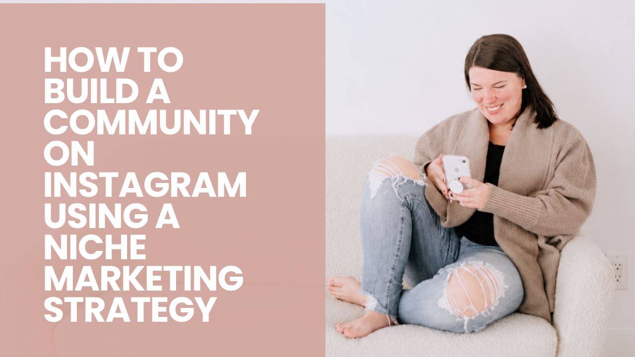 Lori Ervin sitting with her phone beside the headline How to Build a Community on Instagram Using a Niche Marketing Strategy.