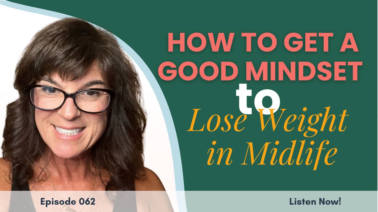 How to Get a Good Mindset to Lose Weight in Midlife