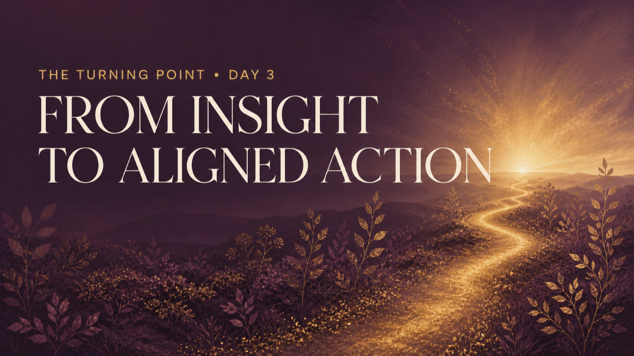 Day 3: From Insight to Aligned Action — The Turning Point