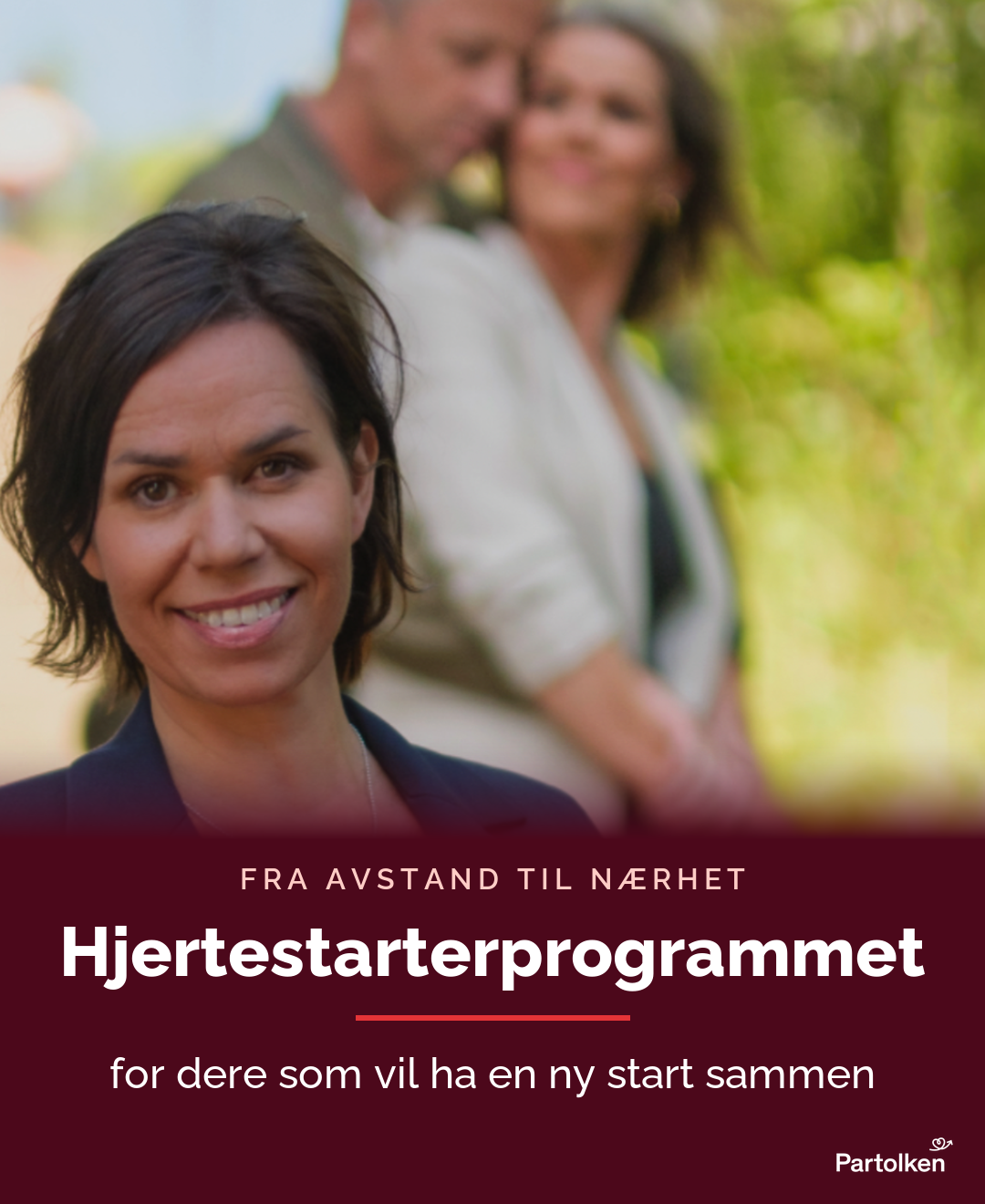 Maria Mork foran et par som holder rundt hverandre. Fra avstand til nærhet. Hjertestarterprogrammet for dere som vil ha en ny start sammen.