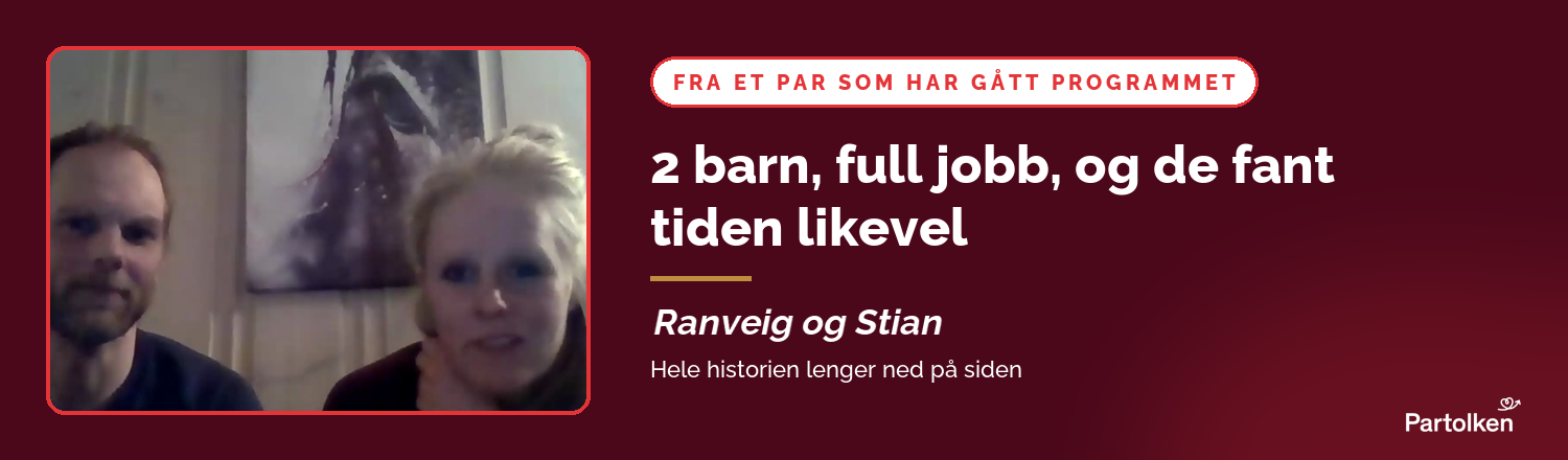 Ranveig og Stian: 2 barn, full jobb, og de fant tiden likevel