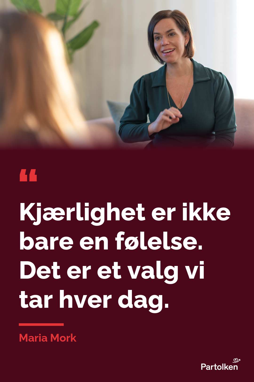 Kjærlighet er ikke bare en følelse. Det er et valg vi tar hver dag. Maria Mork