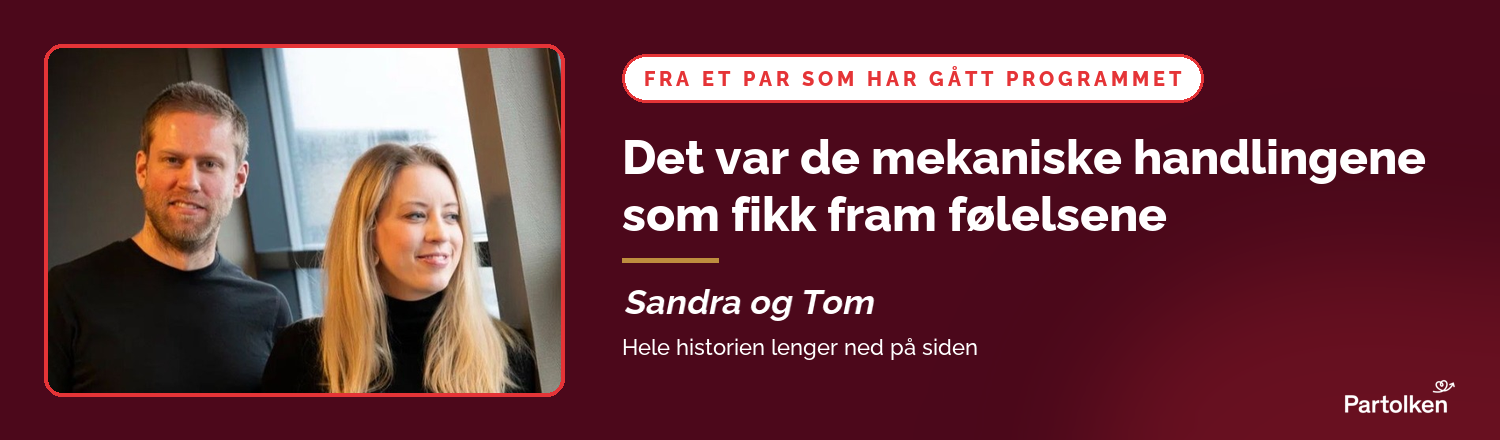 Sandra og Tom: det var de mekaniske handlingene som fikk fram følelsene