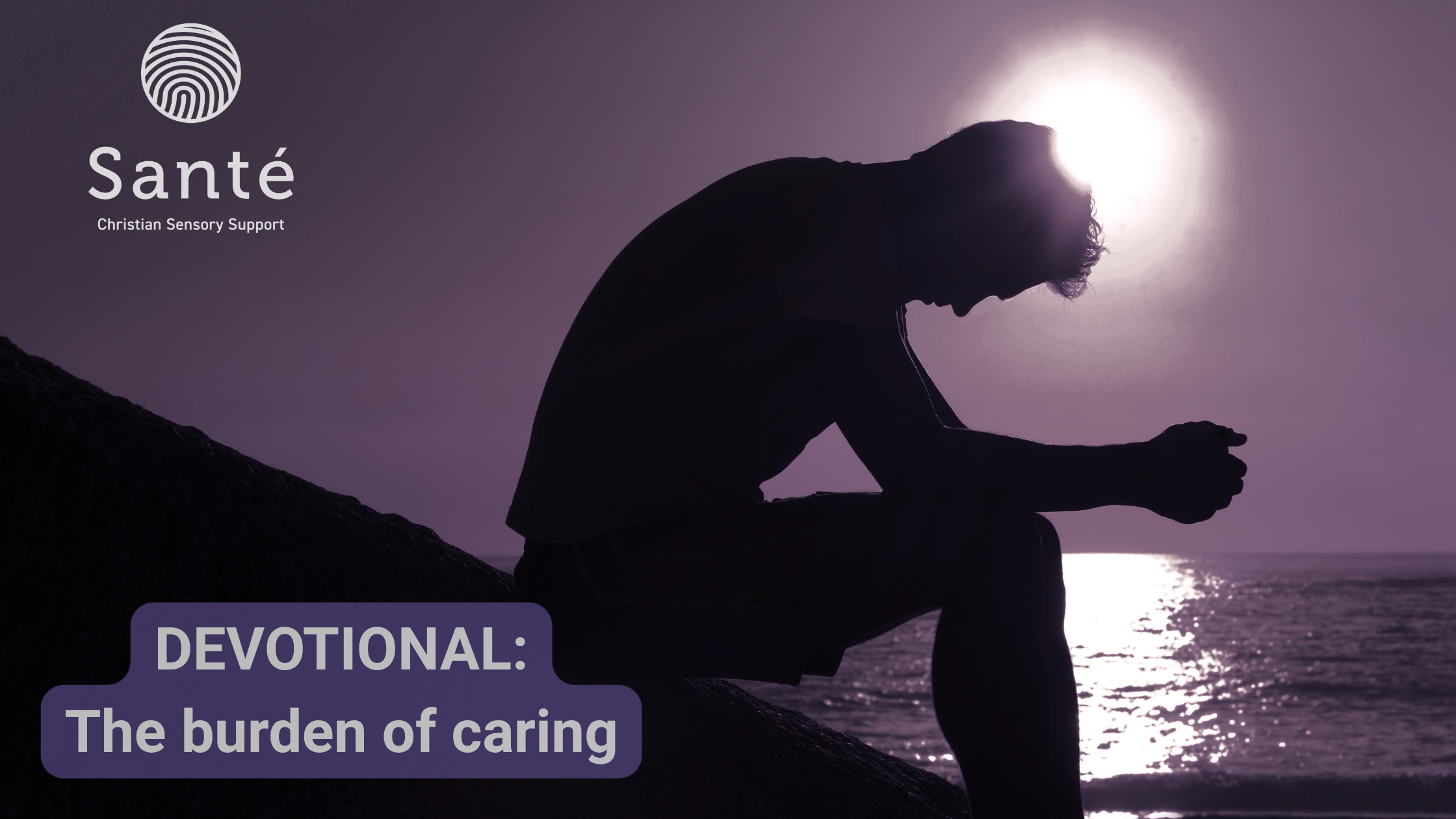 Devotional cover image (person in a position of stressed contemplation) and title: Devotional: The burden of care