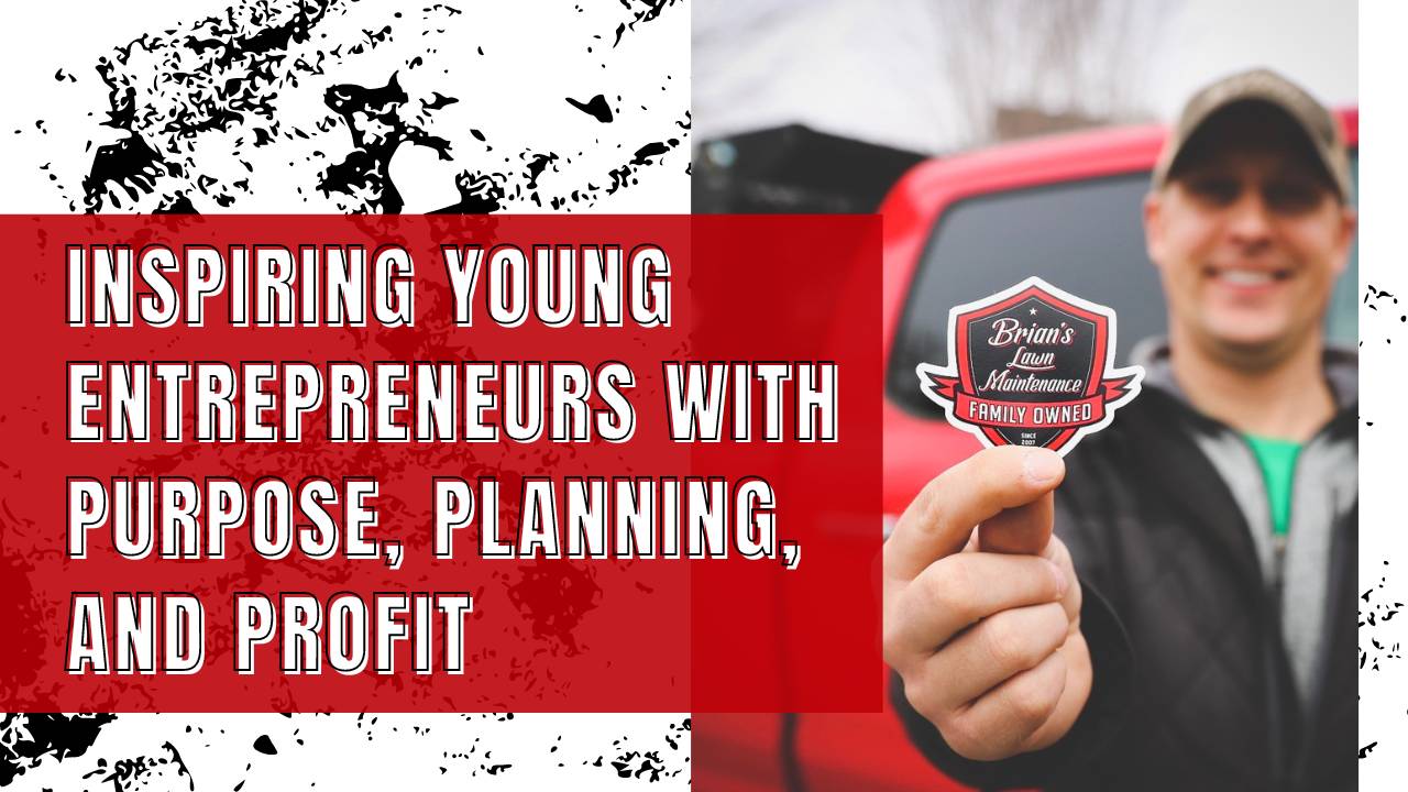 Inspiring Young Entrepreneurs with Purpose, Planning, and Profit