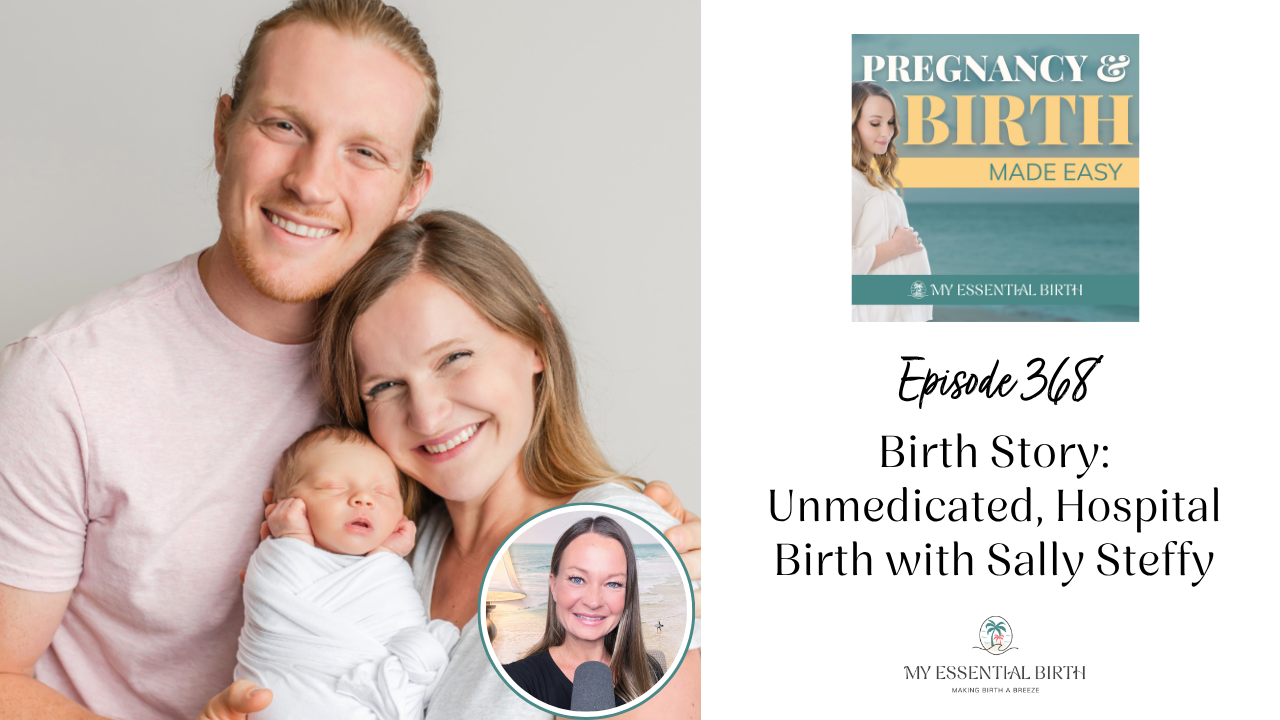 Episode 368: Birth Story: Unmedicated, Hospital Birth with Sally Steffy