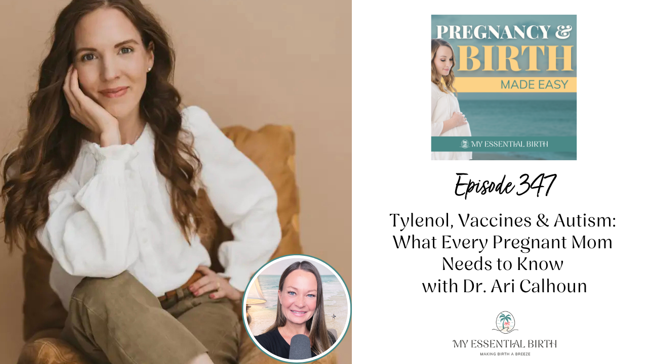 Episode 347: Tylenol, Vaccines & Autism: What Every Pregnant Mom Needs to Know with Dr. Ari Calhoun