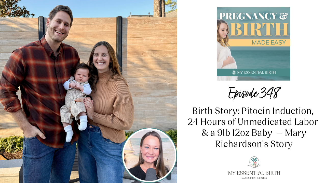 Episode 348: Birth Story: Pitocin Induction, 24 Hours of Unmedicated Labor & a 9lb 12oz Baby  — Mary Richardson's Story