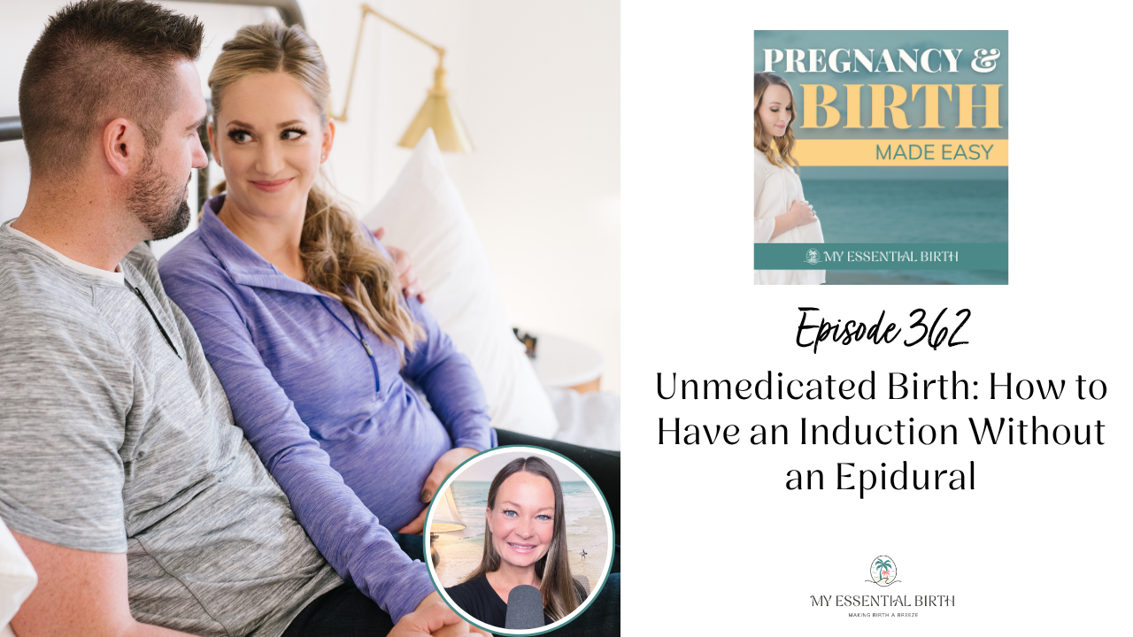 Episode 362: Unmedicated Birth: How to Have an Induction Without an Epidural
