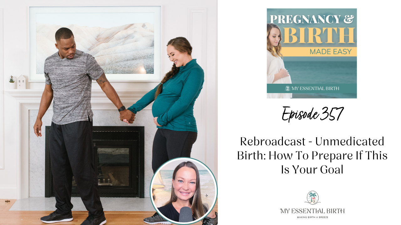 Episode 357: Unmedicated Birth: How To Prepare If This Is Your Goal