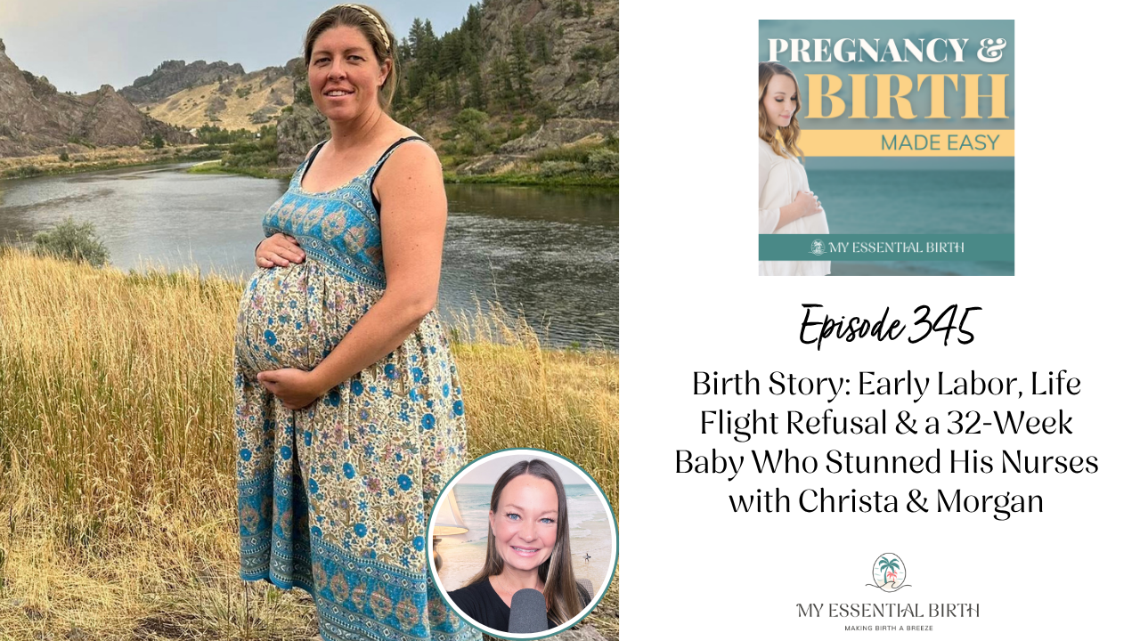 Episode 345: Birth Story: Early Labor, Life Flight Refusal & a 32-Week Baby Who Stunned His Nurses with Christa & Morgan