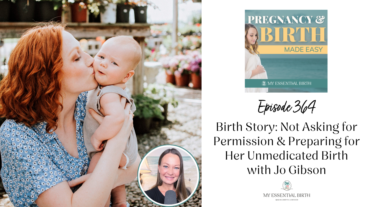 Episode 364: Birth Story: Not Asking for Permission & Preparing for Her Unmedicated Birth with Jo Gibson