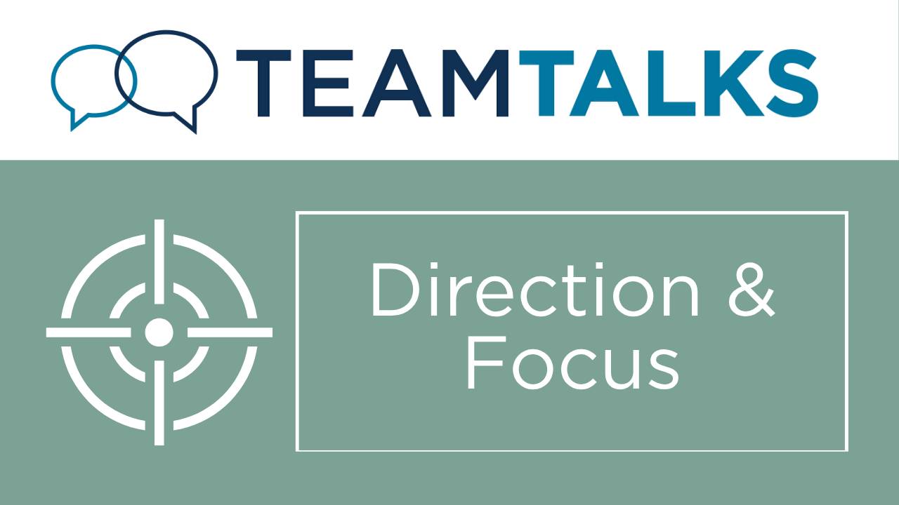 TeamTalks - Direction & Focus