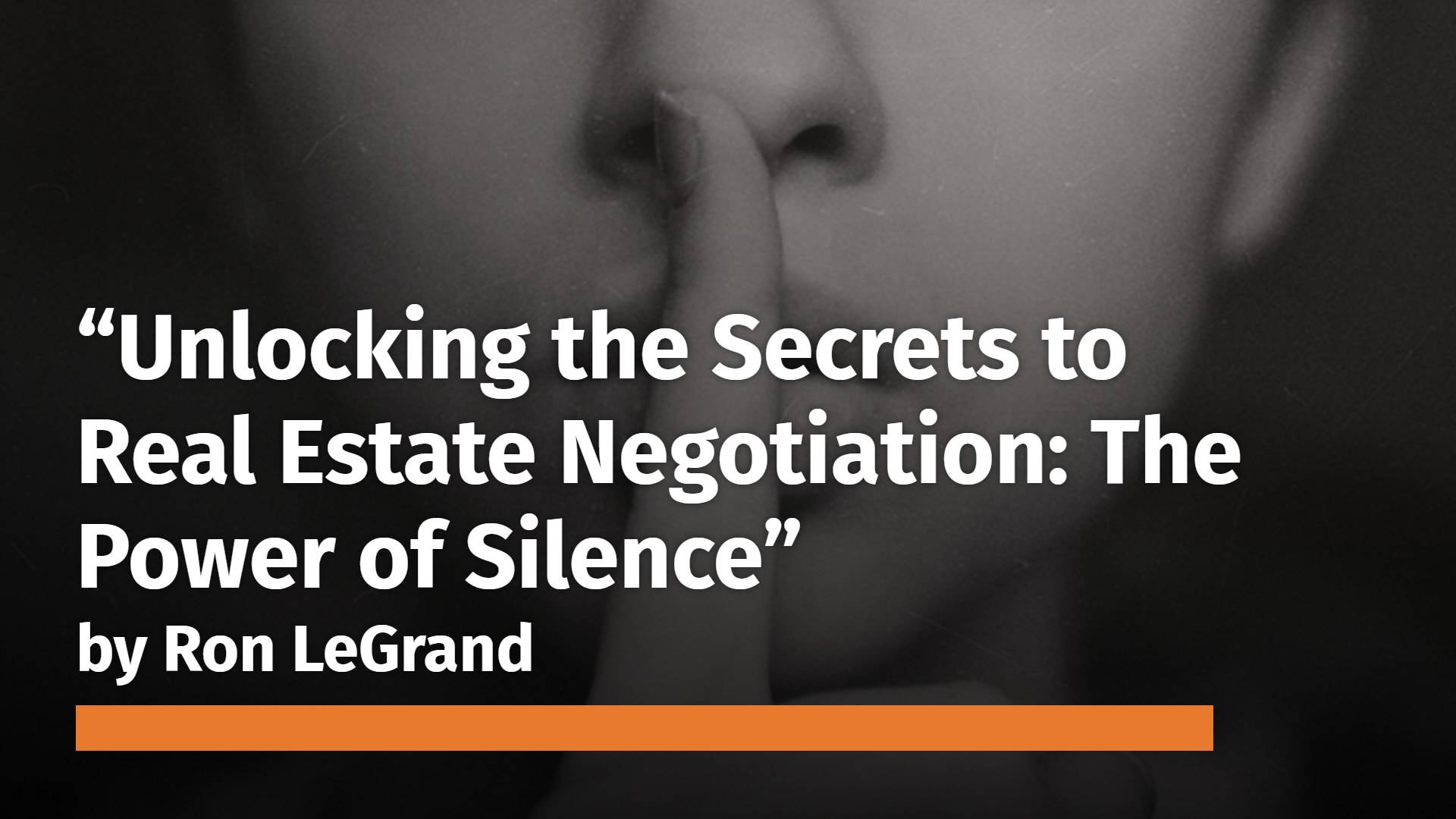 Unlocking the Secrets to Real Estate Negotiation: The Power of Silence by Ron LeGrand