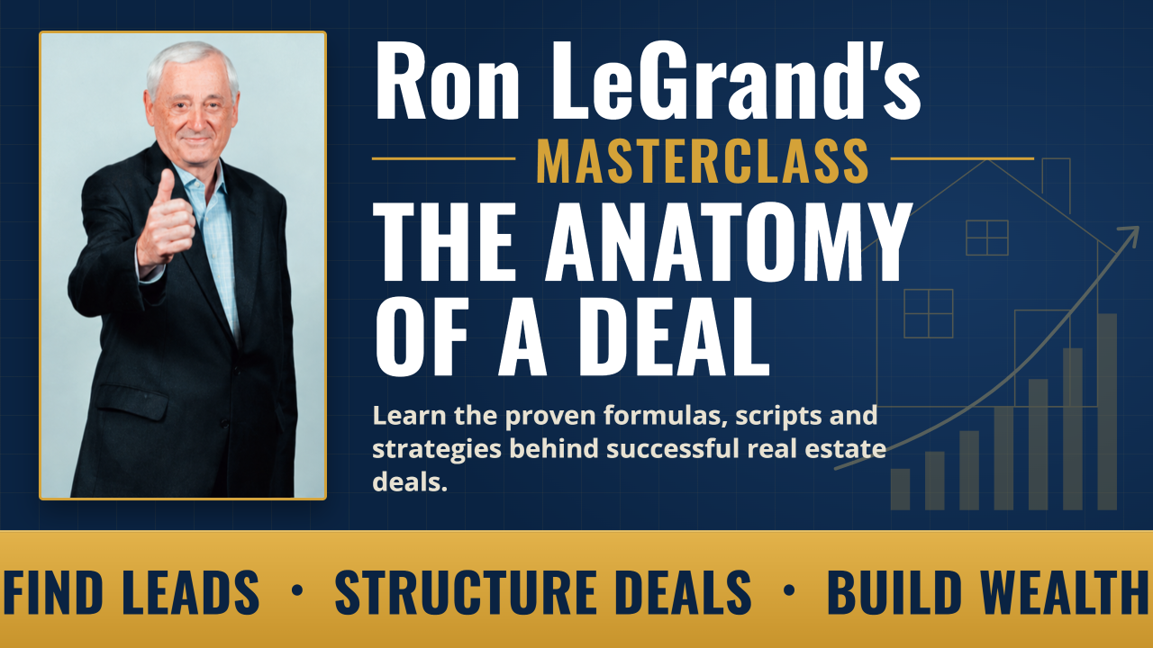 Ron LeGrand's Masterclass: The Anatomy of a Deal