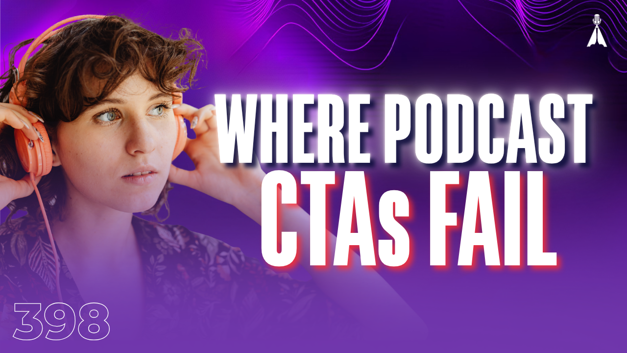 Woman wearing headphones looking off to the side on a purple background with text "Where Podcast CTAs Fail" - where to put CTAs in your podcast episodes so listeners actually take action (Episode 398)