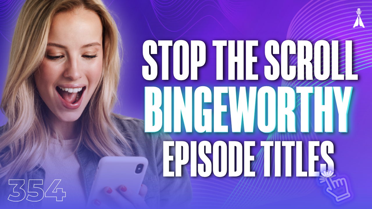 Excited woman looking at her phone on a purple background with text "Stop the Scroll - Bingeworthy Episode Titles" - 5 podcast episode title mistakes that make your show easy to skip (Episode 354)