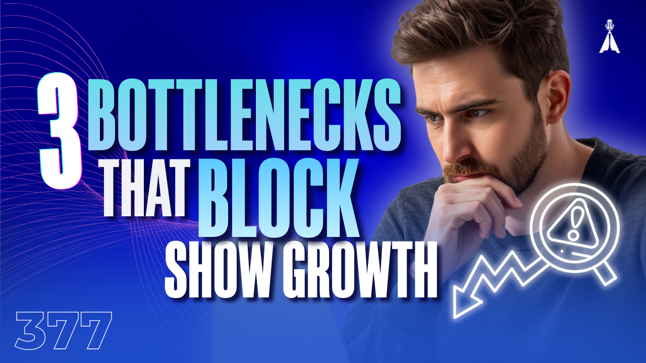 Frustrated man thinking with a warning icon and downward graph on a blue background with text "3 Bottlenecks That Block Show Growth" - how to fix the 3 biggest podcast growth bottlenecks (Episode 377)
