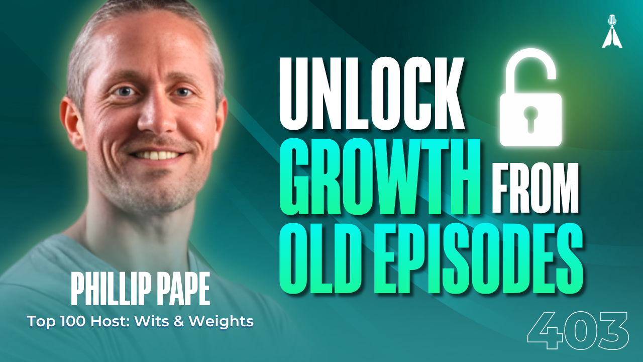 Phillip Pape, Top 100 host of Wits & Weights, smiling with an unlocked padlock icon on a teal background with text "Unlock Growth From Old Episodes" - how to get more listeners from your existing episodes using podcast SEO (Episode 403)
