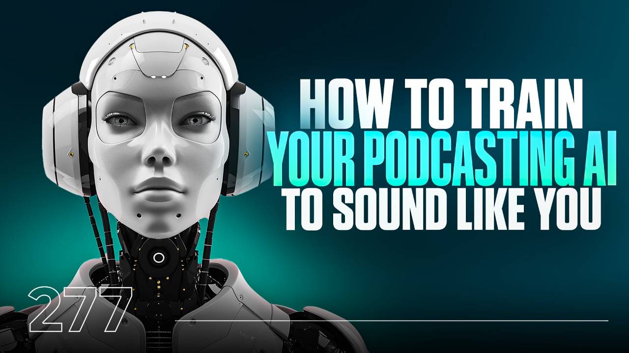 How to Train Your Podcasting AI to Sound Like You