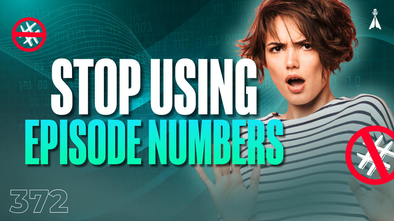 Shocked woman with no symbols on a teal background with text "Stop Using Episode Numbers" - why episode numbers don't belong in your podcast episode titles and what to do instead (Episode 372)