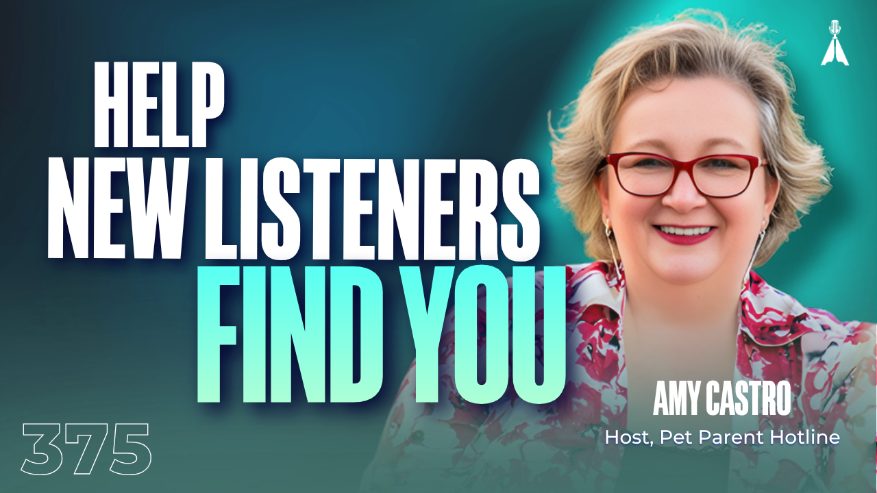 Amy Castro, host of Pet Parent Hotline, smiling on a teal background with text "Help New Listeners Find You" - how to make sure new listeners can find your podcast when launching a new show (Episode 375)