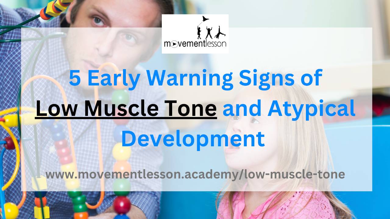5 Early Warning Signs of Low Muscle Tone and Atypical Development