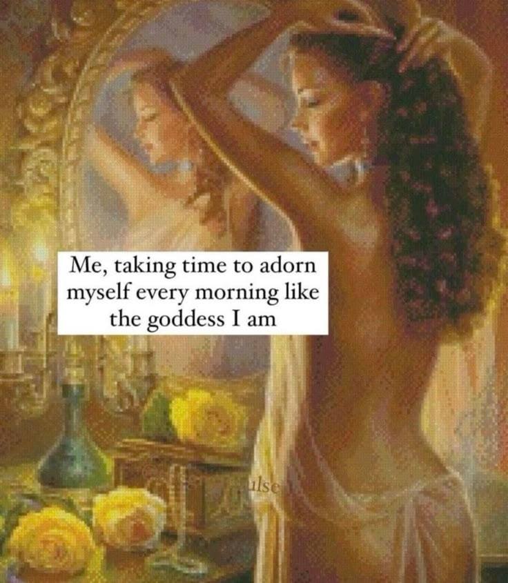 Me taking time to adorn myself like the goddess I am