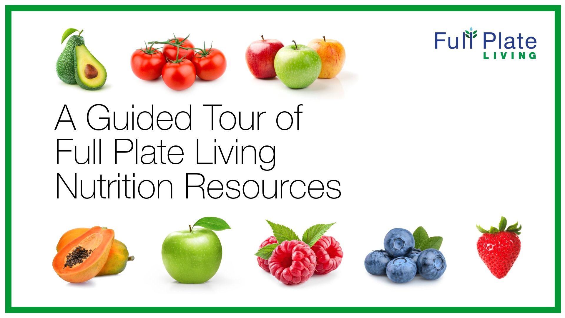 Graphic titled 'A Guided Tour of Full Plate Living Nutrition Resources' showing a selection of healthy vegetables and fruits.