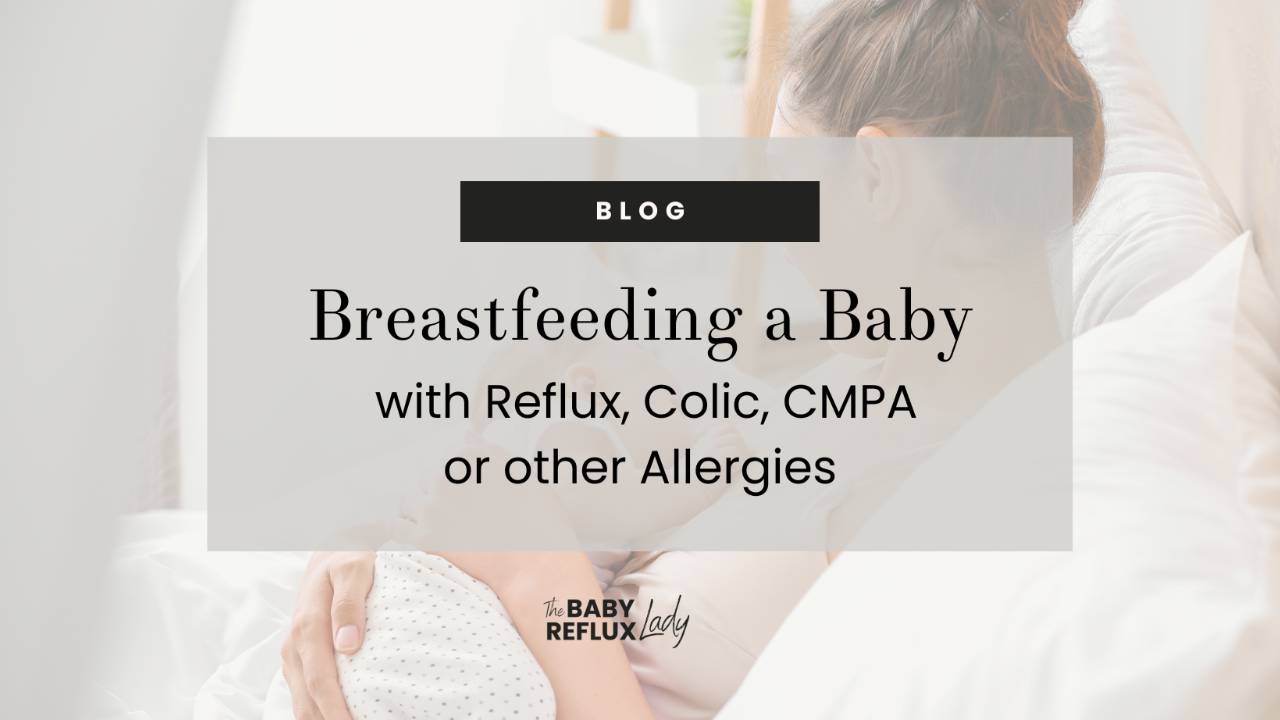 Breastfeeding & Reflux. What is the connection and how to resolve it?