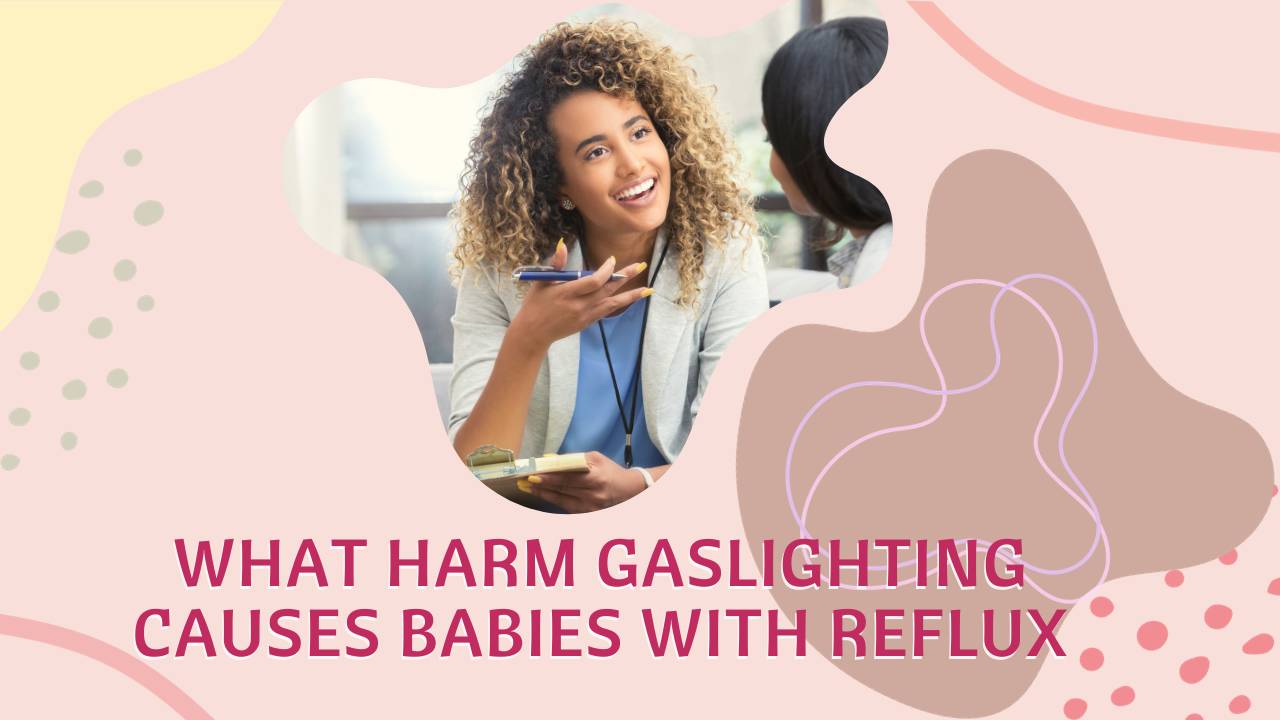 What Harm Gaslighting Causes Babies with Reflux