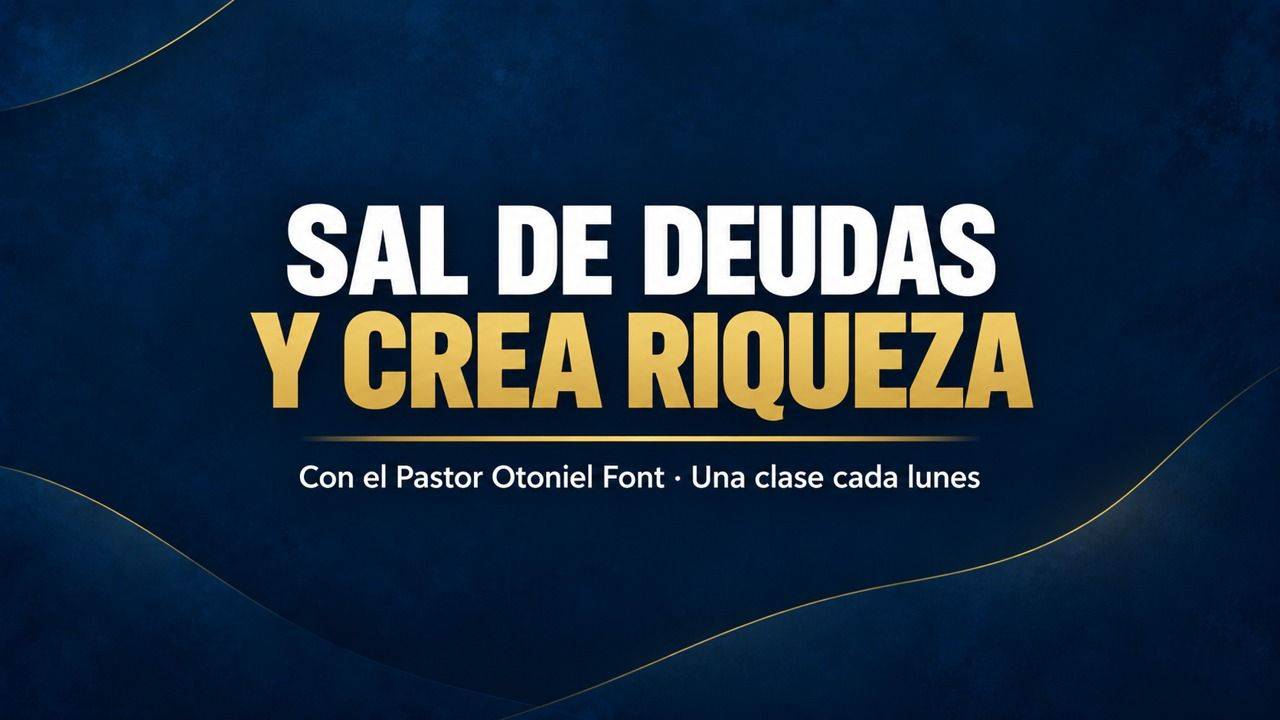 Sal de Deudas y Crea Riqueza — con el Pastor Otoniel Font