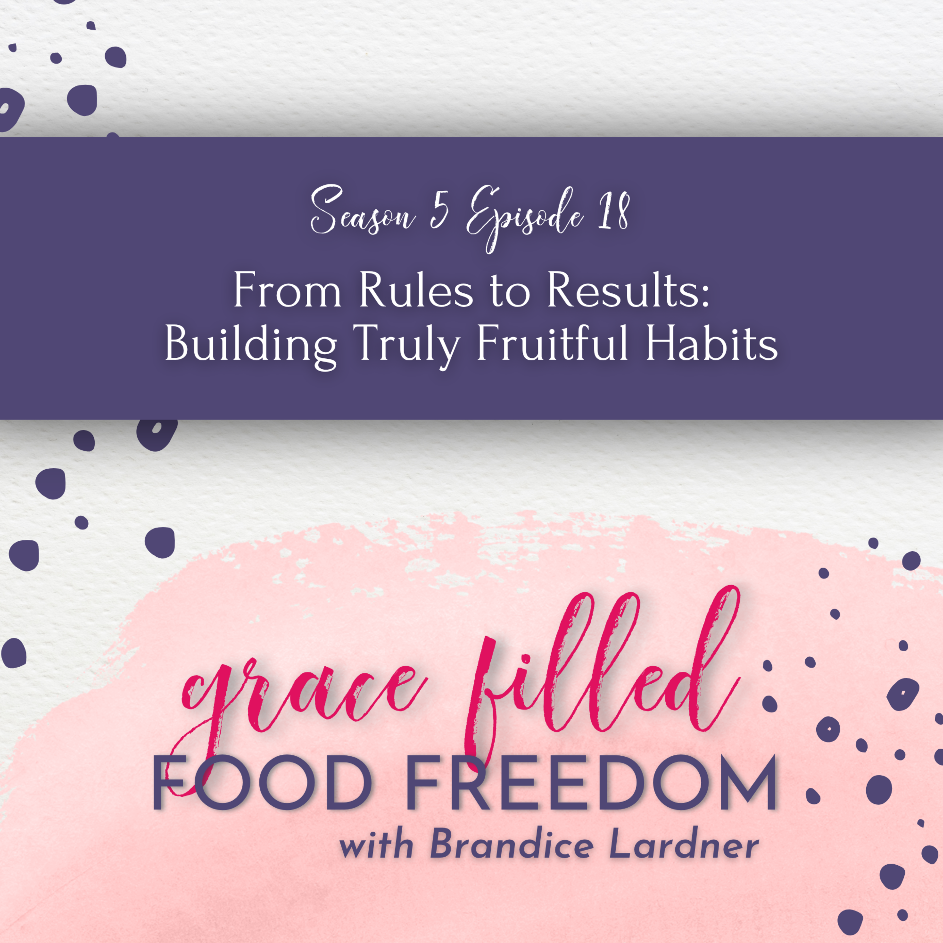 From Rules to Results: Building Truly Fruitful Habits episode artwork