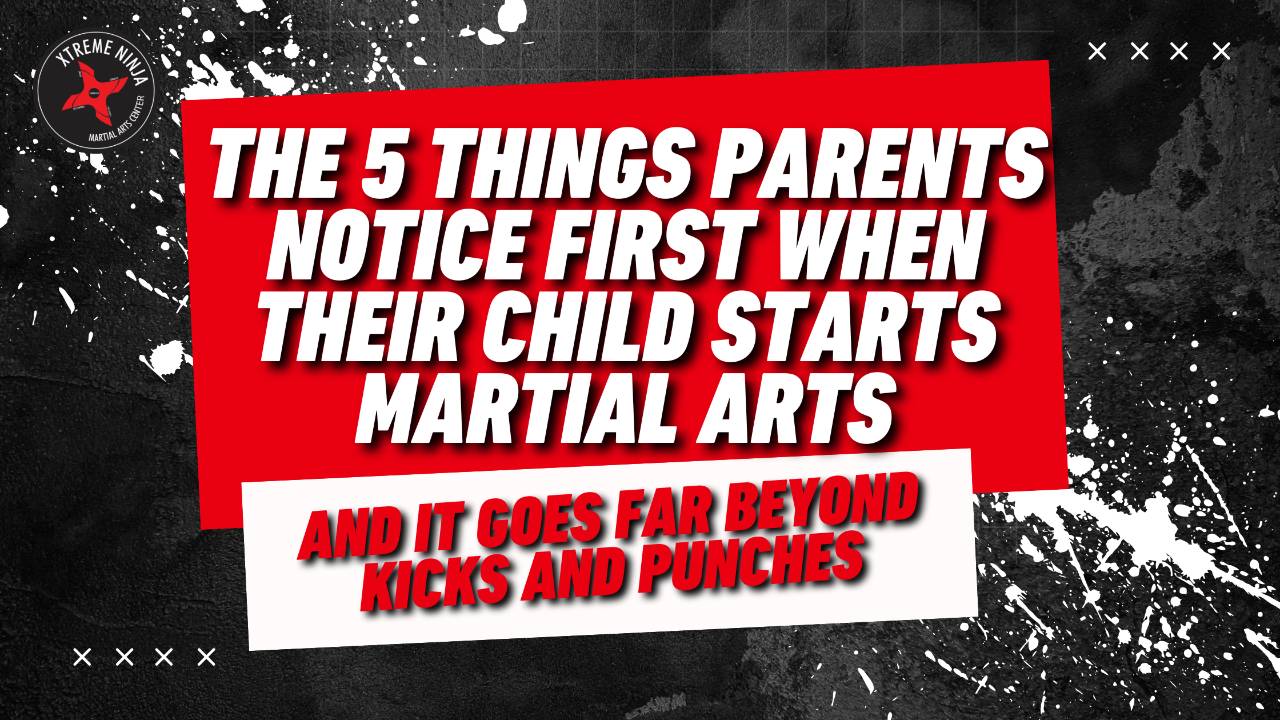 The 5 Things Parents Notice First When Their Child Starts Martial Arts