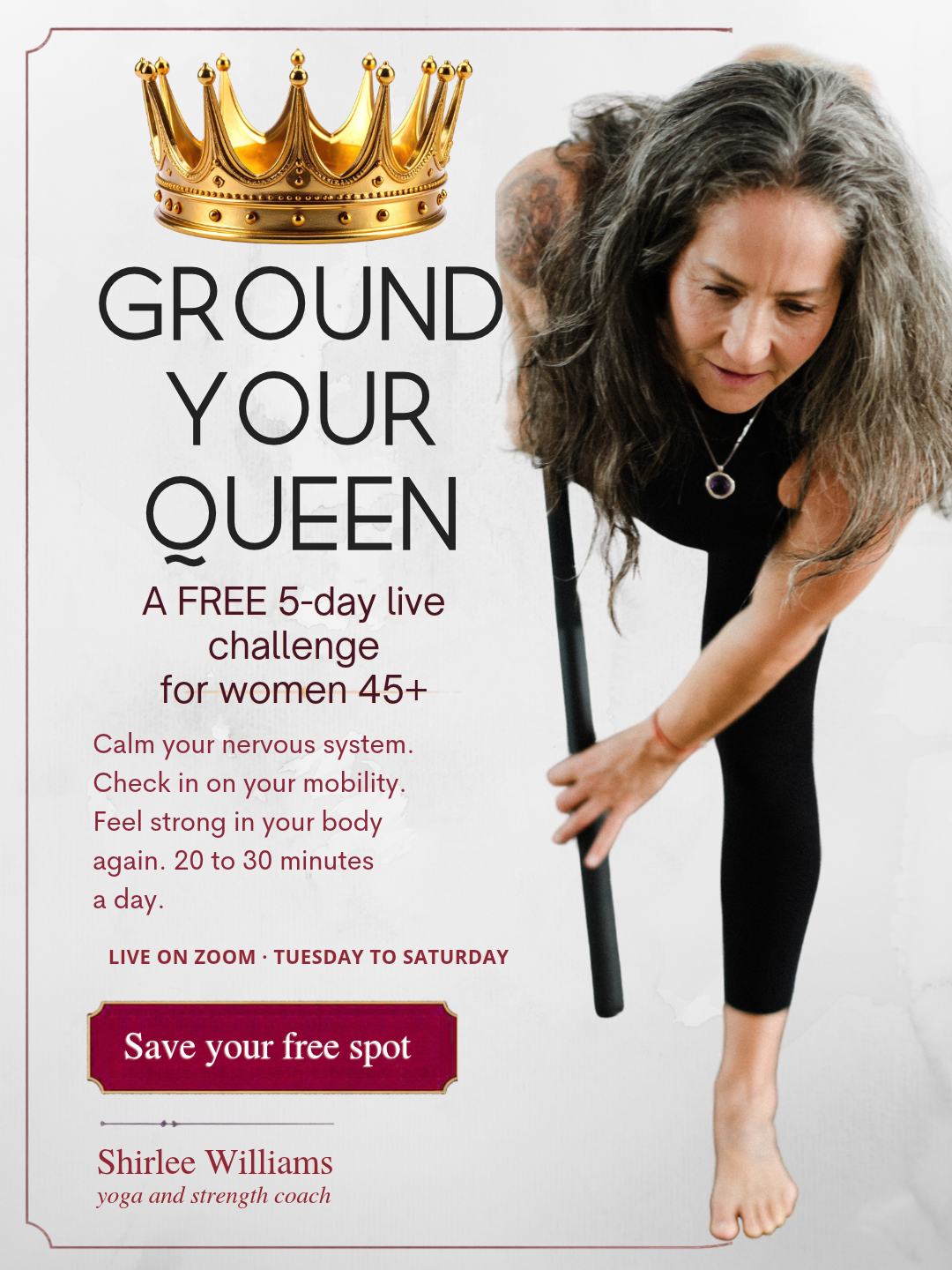 Ground Your Queen: a free 5-day live challenge for women 45+ with Shirlee Williams