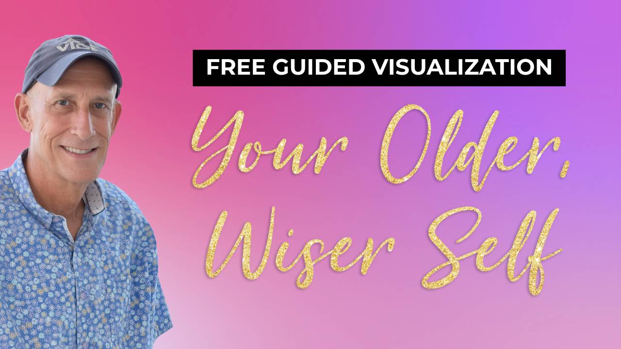 FREE GUIDED VISUALIZATION: Your Older, Wiser Self