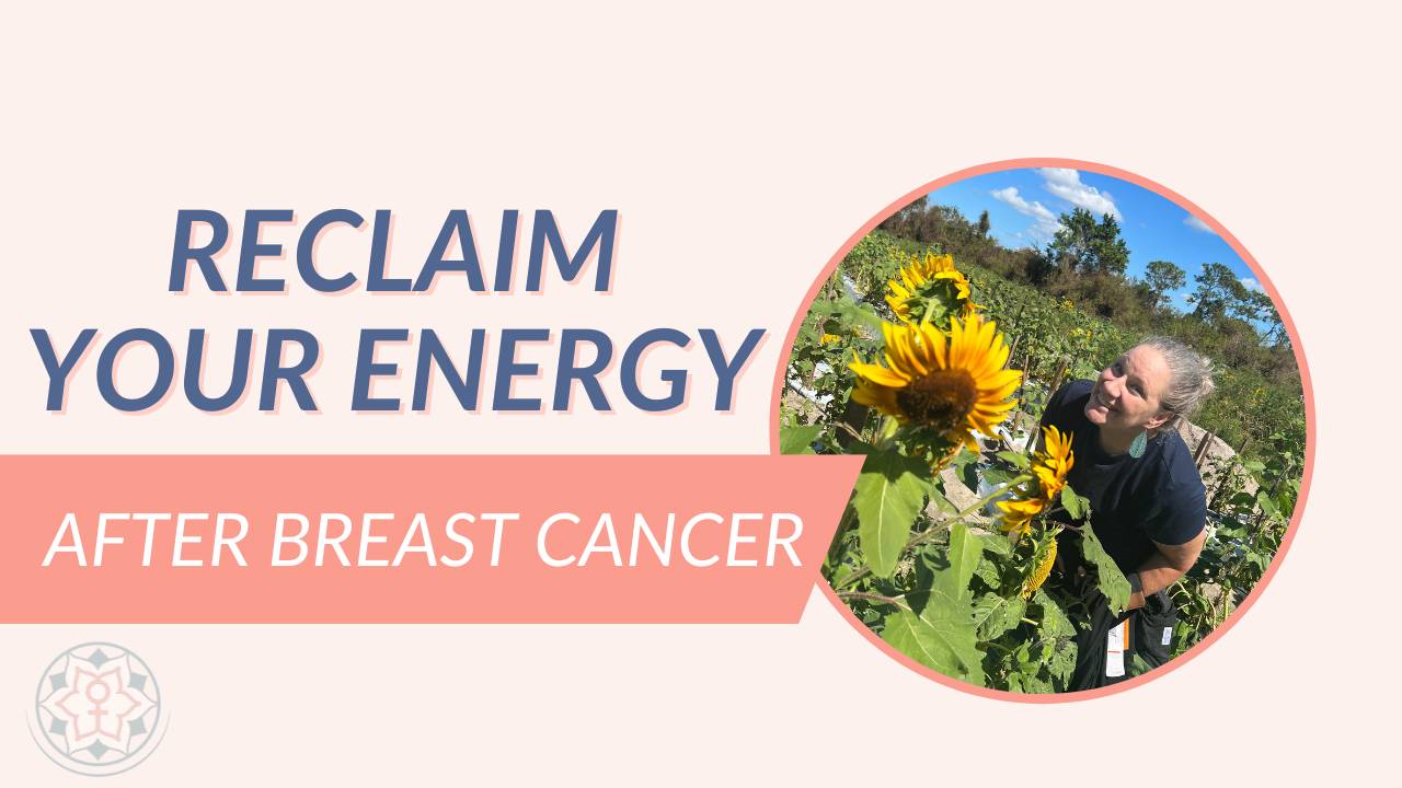 Reclaim Your Energy After Breast Cancer