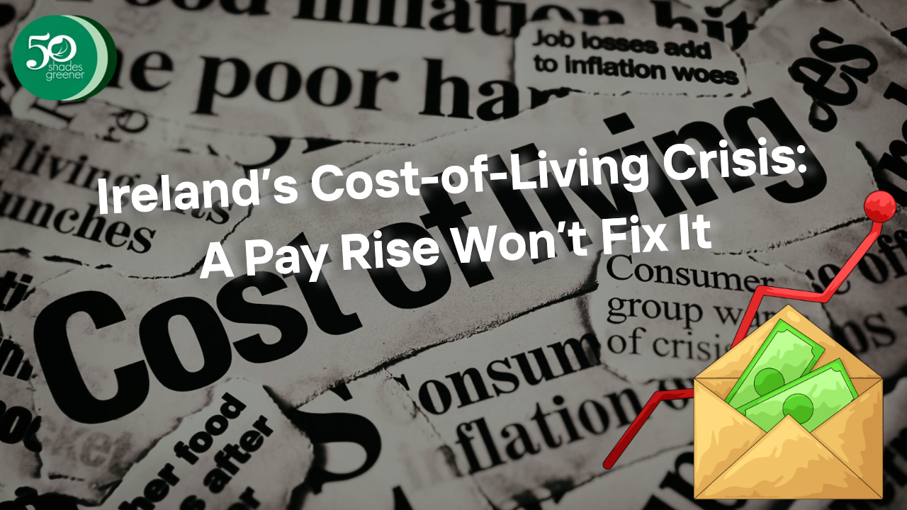 Ireland's cost of living crisis, pay raise won't fix it
