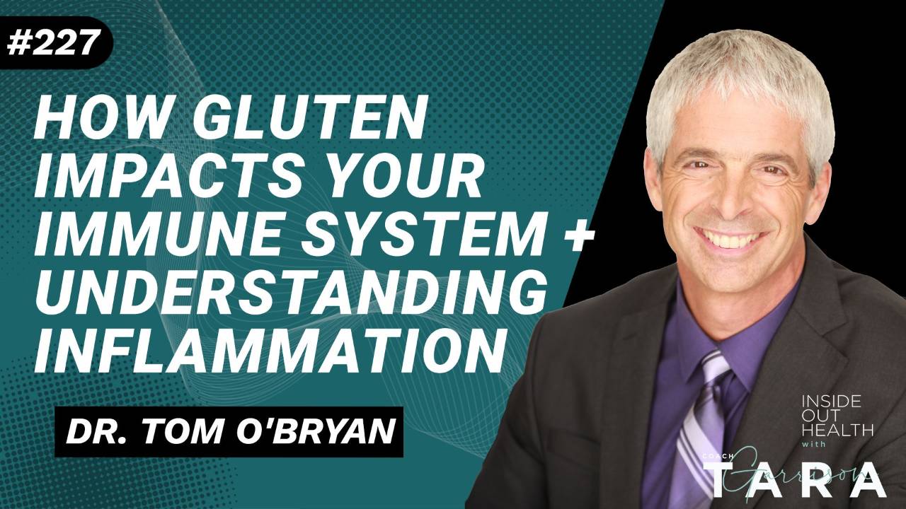 227: DR. TOM O'BRYAN How Gluten Impacts Your Immune System