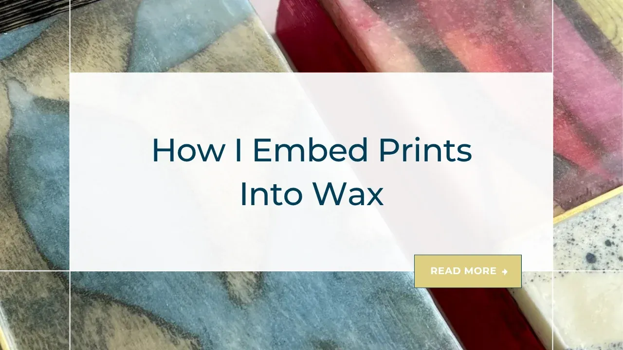 How I Embed Prints Into Wax image banner