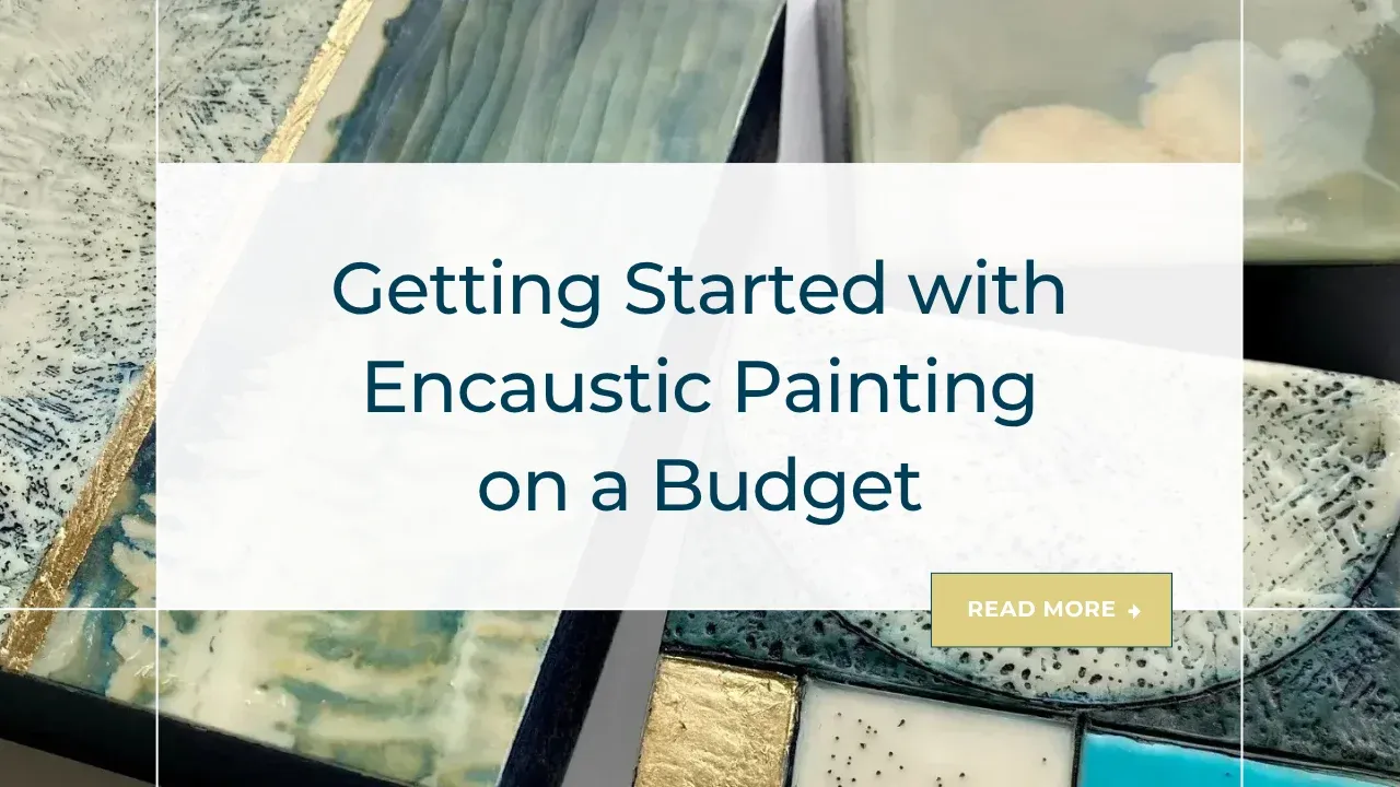 Getting Started with Encaustic Painting on a Budget blog image banner
