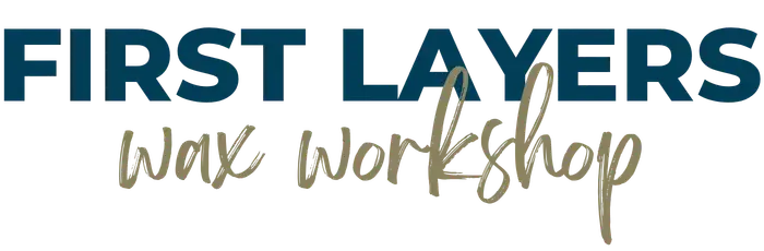 First Layers Wax Workshop