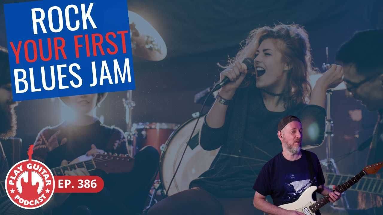 Rock Your First Blues Jam Play Guitar Podcast