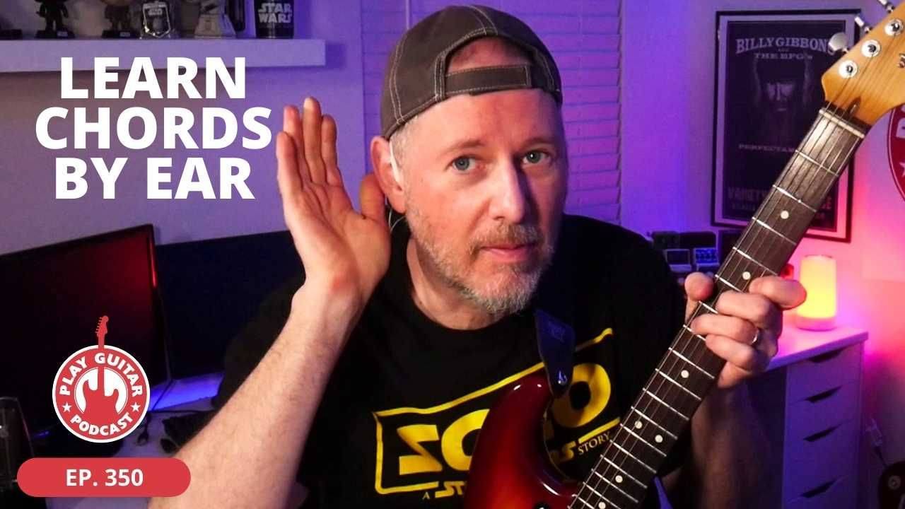 Learn Chords by Ear | Play Guitar Podcast