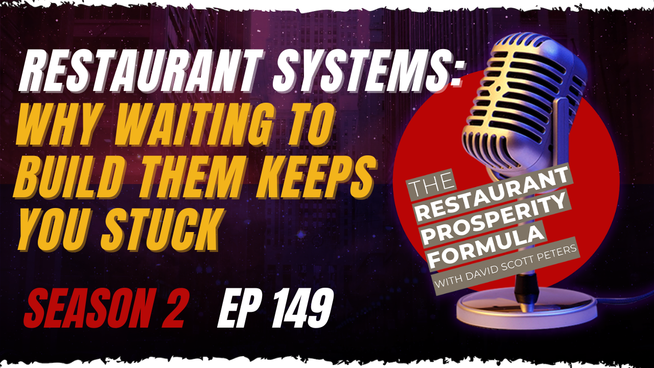 Why Waiting To Build Systems Is Keeping Your Restaurant Stuck