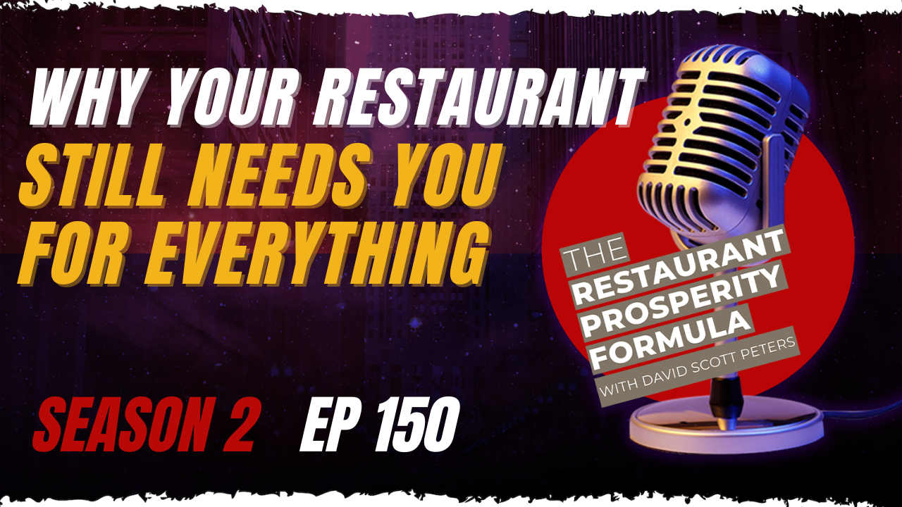 podcast thumbnail says Why Your Restaurant Still Needs You for Everything