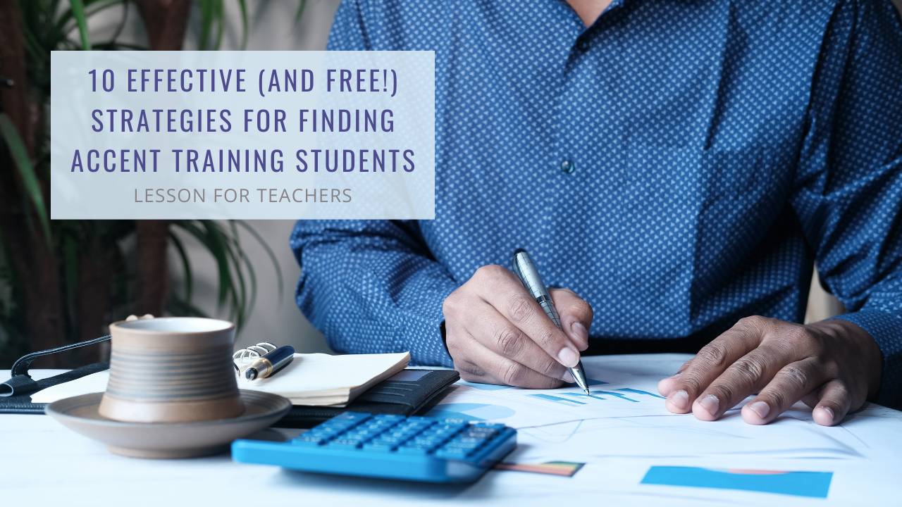 10 Effective (and Free) Strategies to Find Accent Training Students
